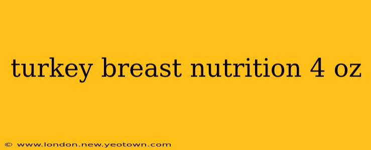 turkey breast nutrition 4 oz