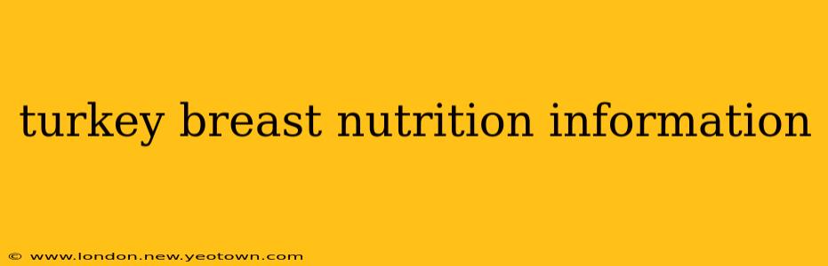 turkey breast nutrition information