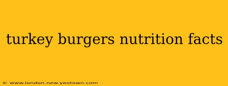 turkey burgers nutrition facts