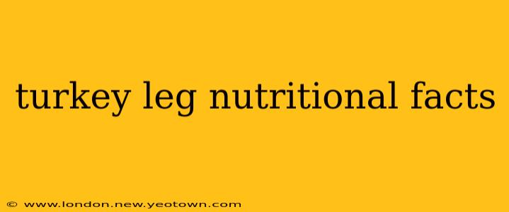 turkey leg nutritional facts