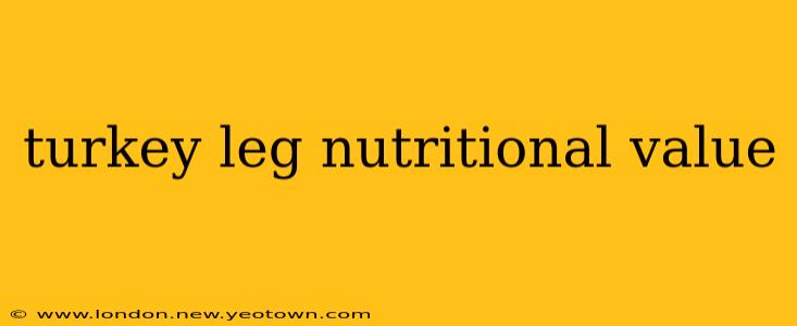 turkey leg nutritional value