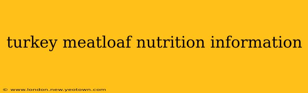 turkey meatloaf nutrition information