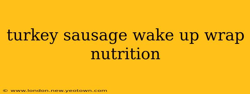 turkey sausage wake up wrap nutrition