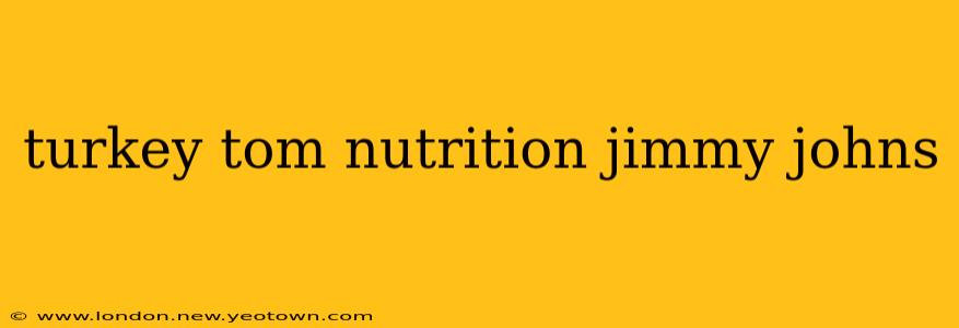 turkey tom nutrition jimmy johns