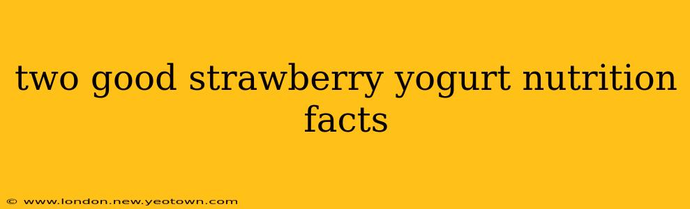 two good strawberry yogurt nutrition facts