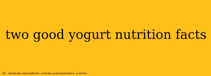two good yogurt nutrition facts