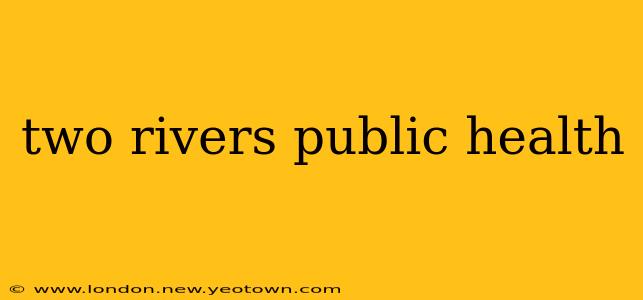 two rivers public health