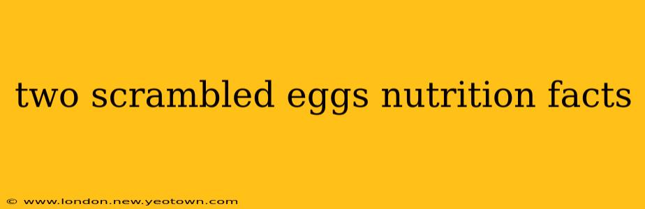 two scrambled eggs nutrition facts