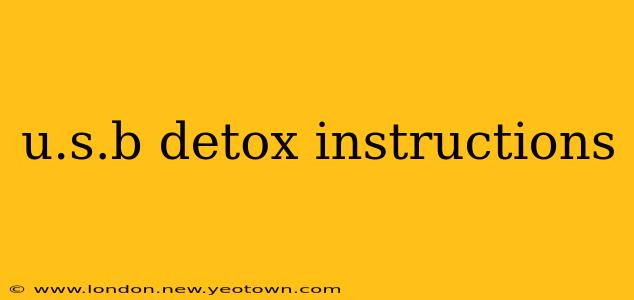 u.s.b detox instructions