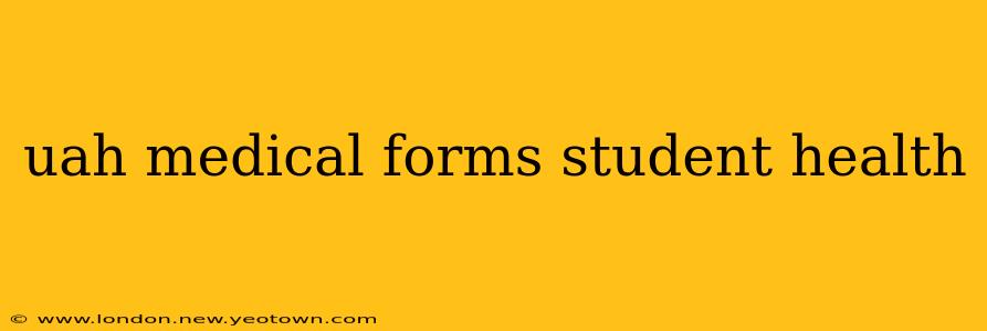 uah medical forms student health