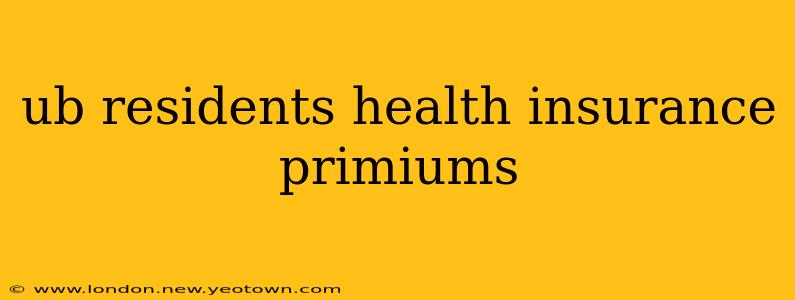 ub residents health insurance primiums