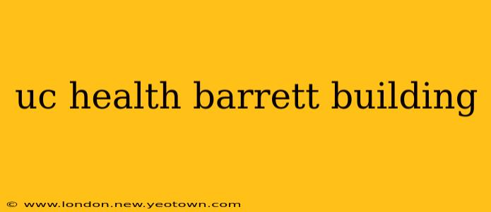 uc health barrett building