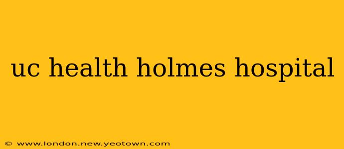 uc health holmes hospital