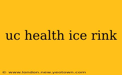 uc health ice rink