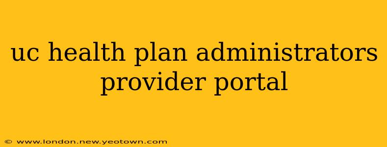 uc health plan administrators provider portal