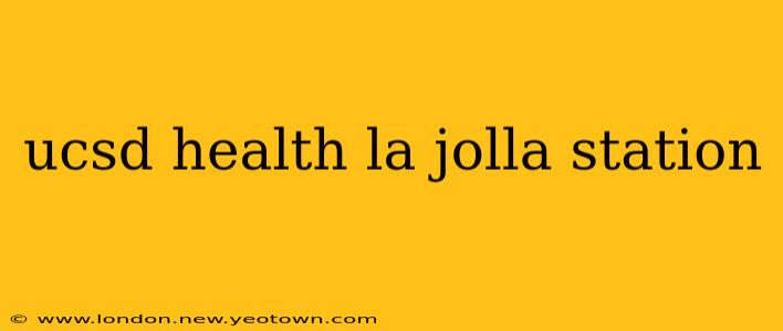 ucsd health la jolla station
