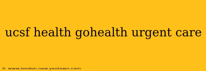ucsf health gohealth urgent care