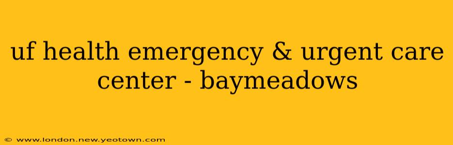 uf health emergency & urgent care center - baymeadows