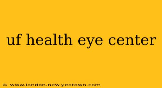 uf health eye center
