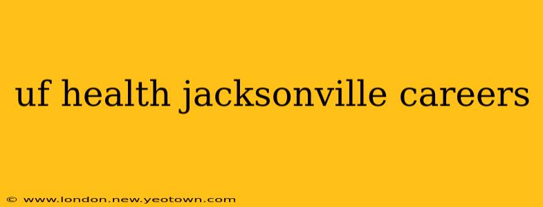 uf health jacksonville careers