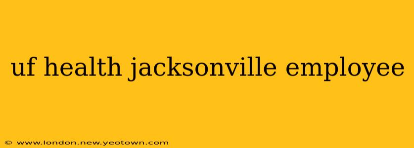 uf health jacksonville employee