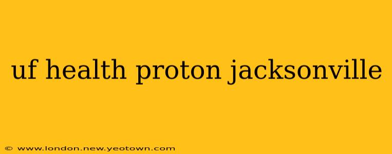 uf health proton jacksonville