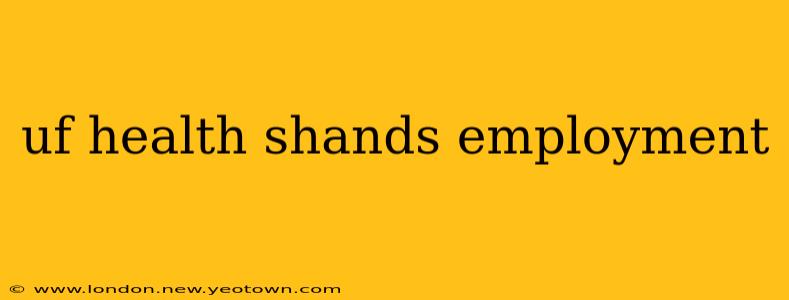 uf health shands employment