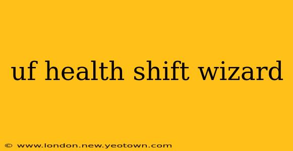 uf health shift wizard