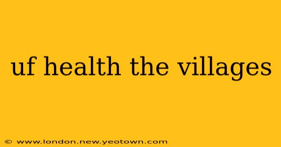 uf health the villages