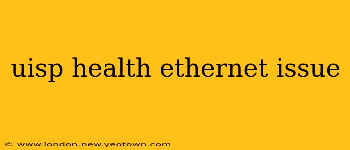 uisp health ethernet issue