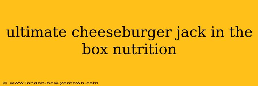 ultimate cheeseburger jack in the box nutrition