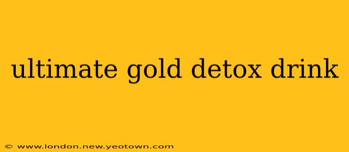 ultimate gold detox drink
