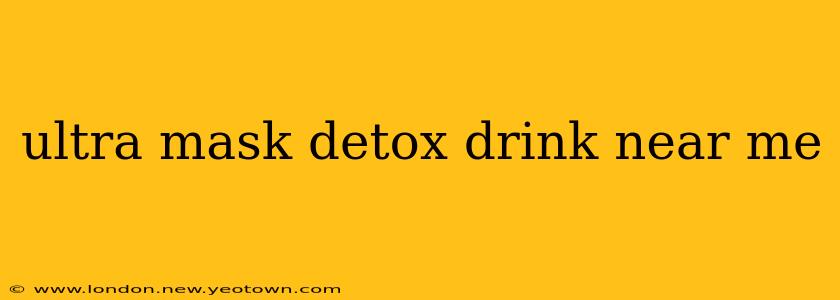 ultra mask detox drink near me