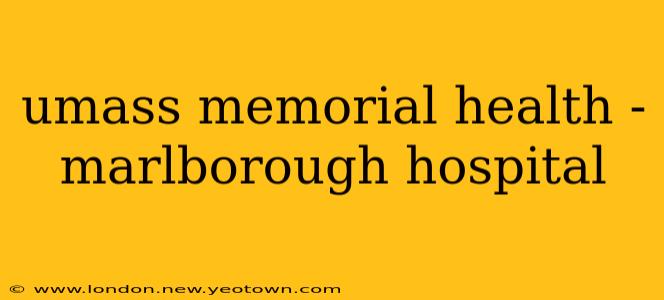 umass memorial health - marlborough hospital