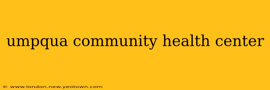 umpqua community health center
