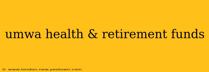 umwa health & retirement funds