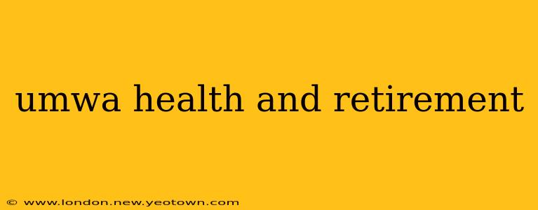 umwa health and retirement