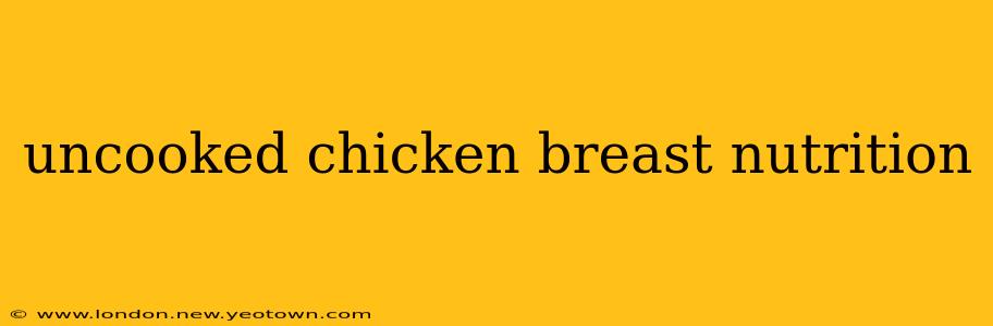 uncooked chicken breast nutrition
