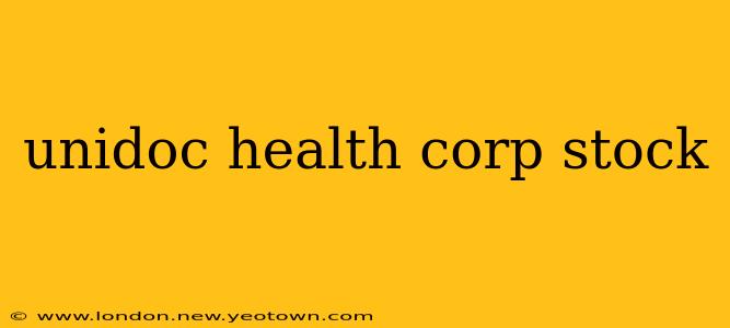 unidoc health corp stock
