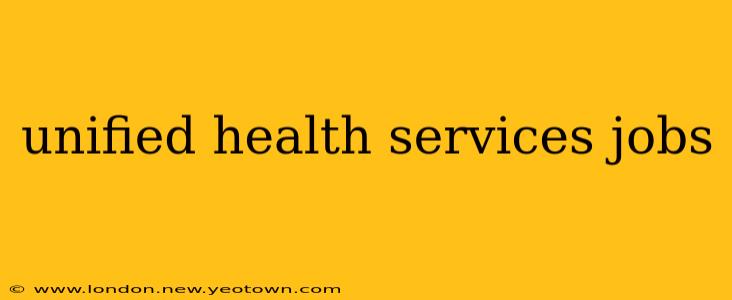 unified health services jobs
