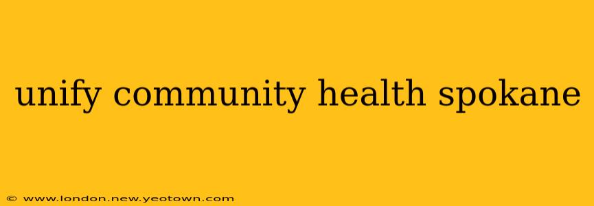 unify community health spokane