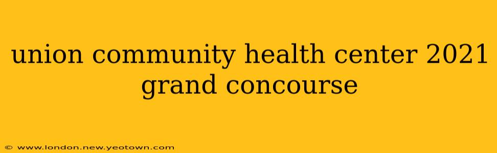 union community health center 2021 grand concourse