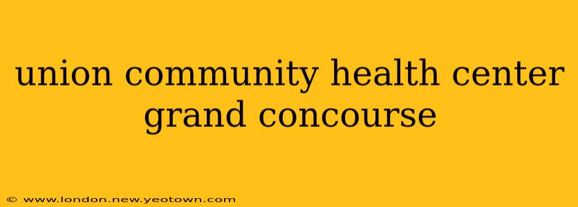 union community health center grand concourse
