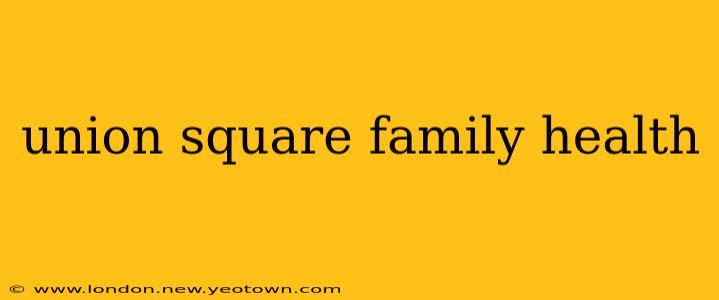 union square family health