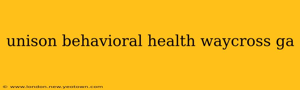 unison behavioral health waycross ga