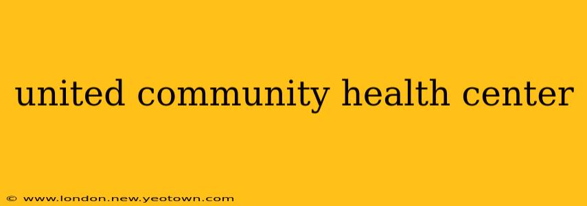united community health center