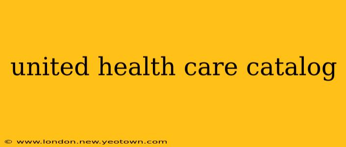 united health care catalog