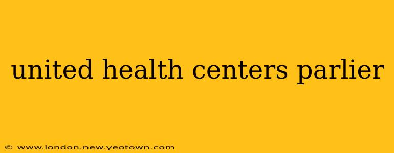 united health centers parlier