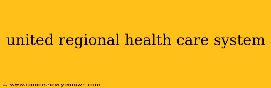 united regional health care system
