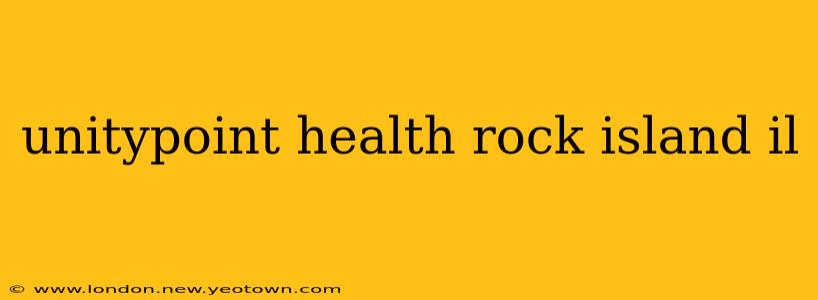 unitypoint health rock island il